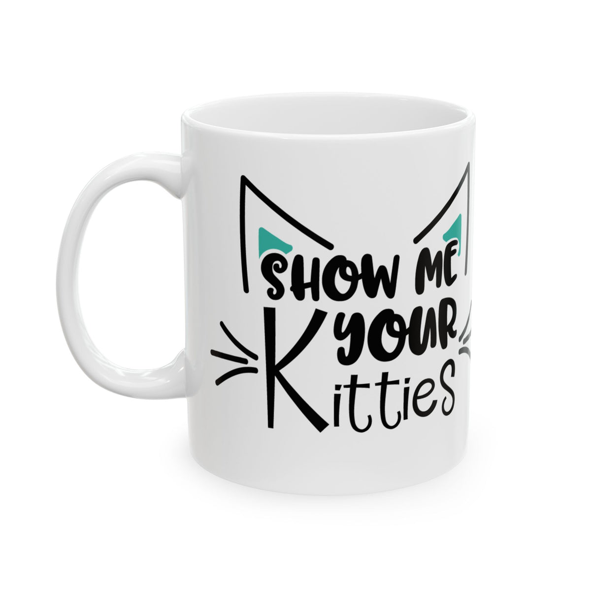 Cat Ears Ceramic Mug - "Show Me Your Kitties" Funny Cat Lover Coffee Mug 11oz   Item #289781