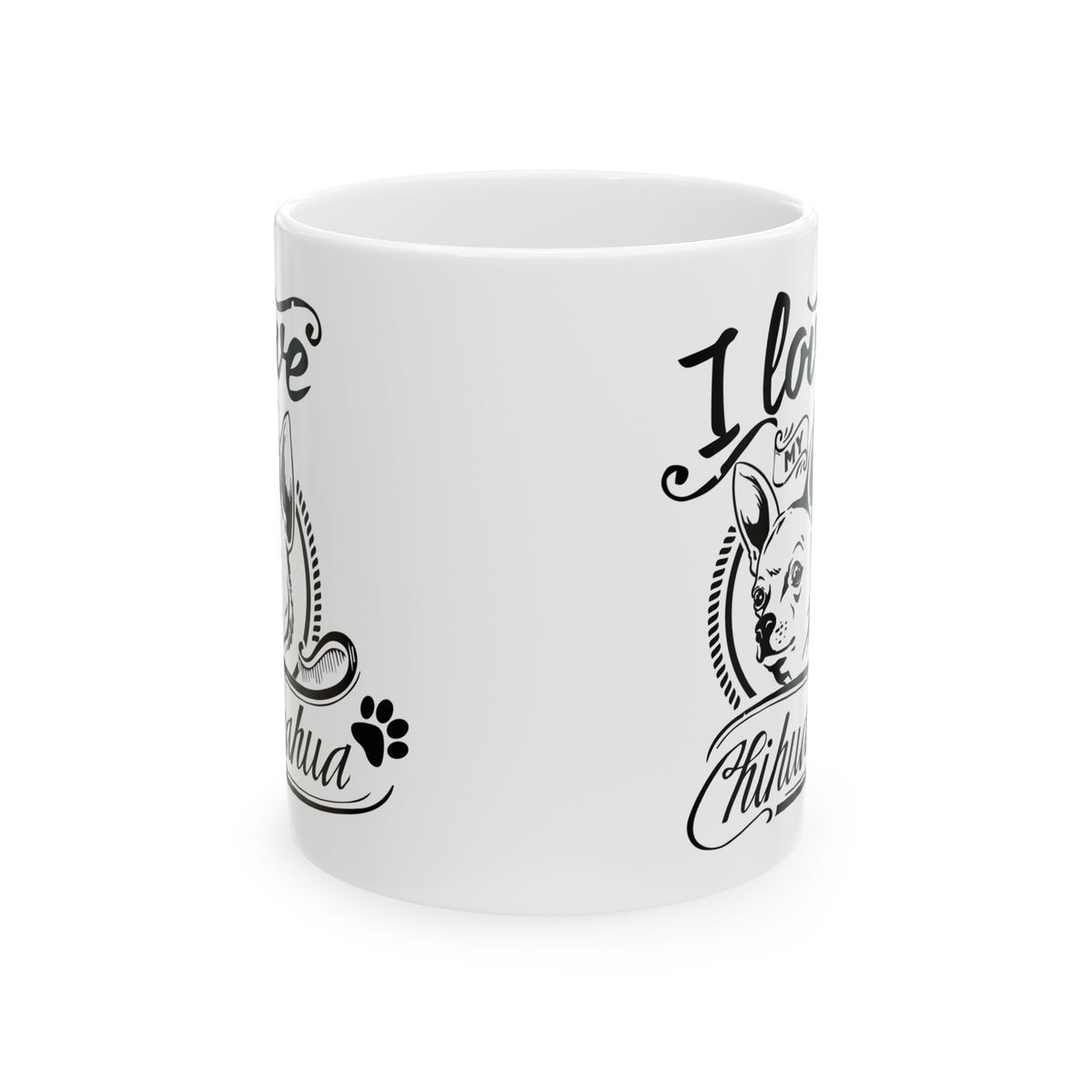 I Love My Chihuahua Ceramic Mug — Cute Coffee Cup 11oz    Item #102752