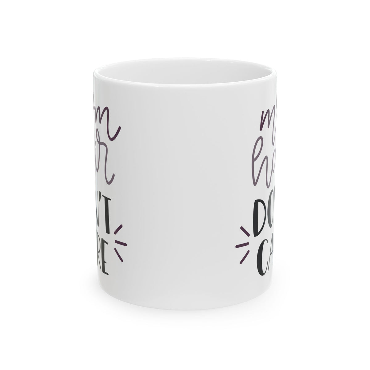 Ceramic Mug - 'Mom Hair Don't Care' Funny Mother's Day Coffee Cup  11oz   Item #684108