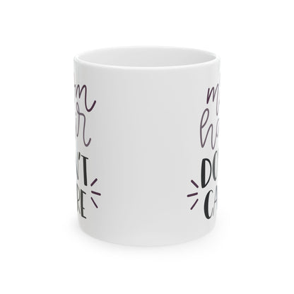 Ceramic Mug - 'Mom Hair Don't Care' Funny Mother's Day Coffee Cup  11oz   Item #684108