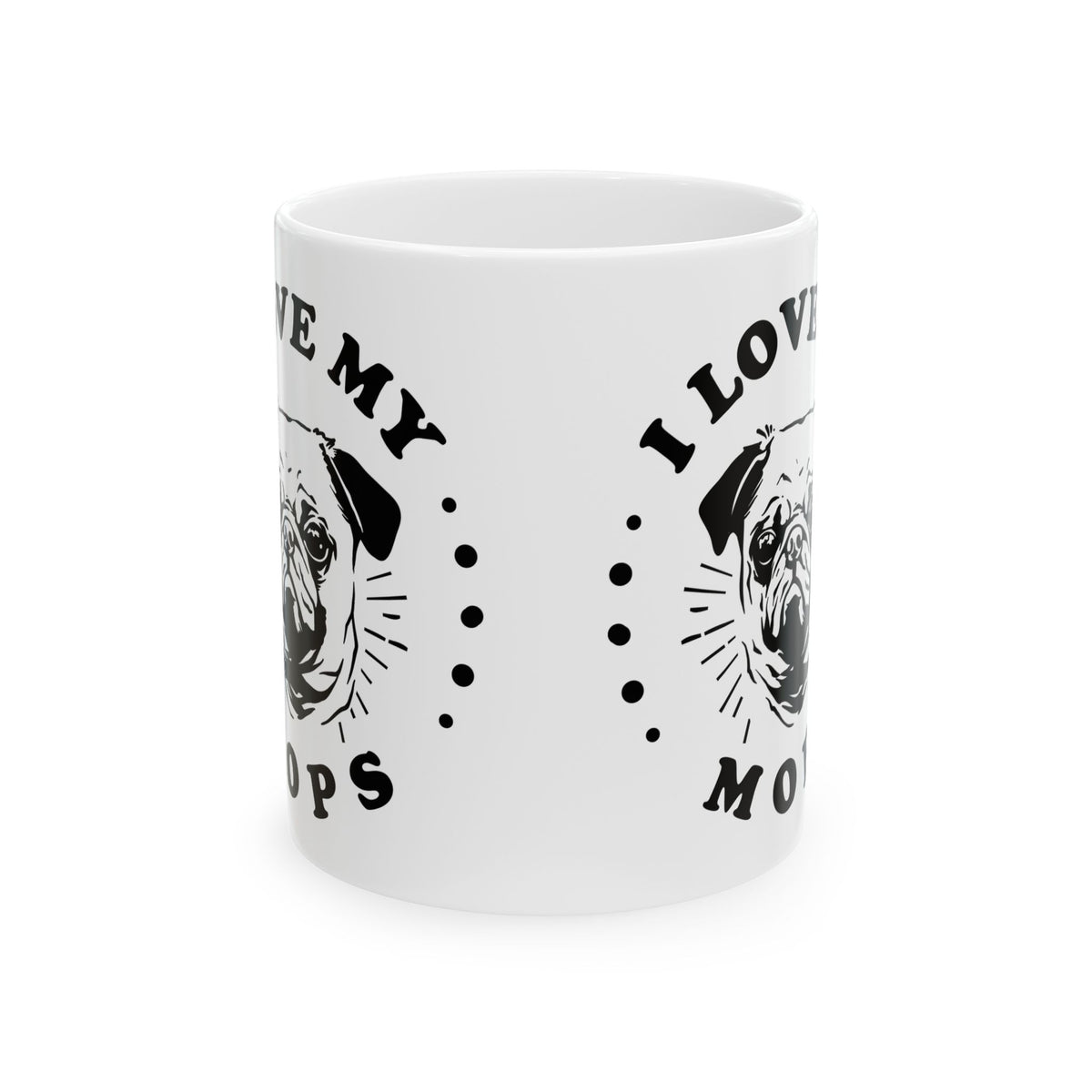 I Love My M O P S Ceramic Mug — Pet Coffee Cup 11oz   Item #2672