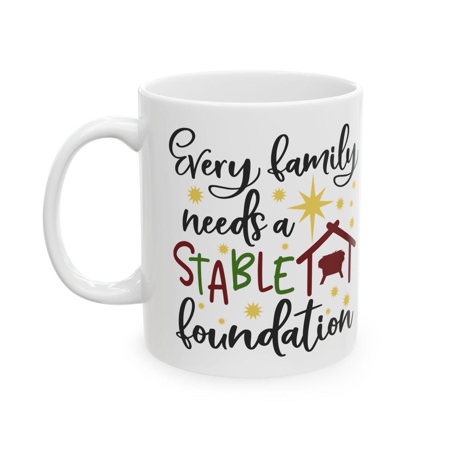 Every Family Needs A Stable Foundation Ceramic Mug 11oz    Item #595106