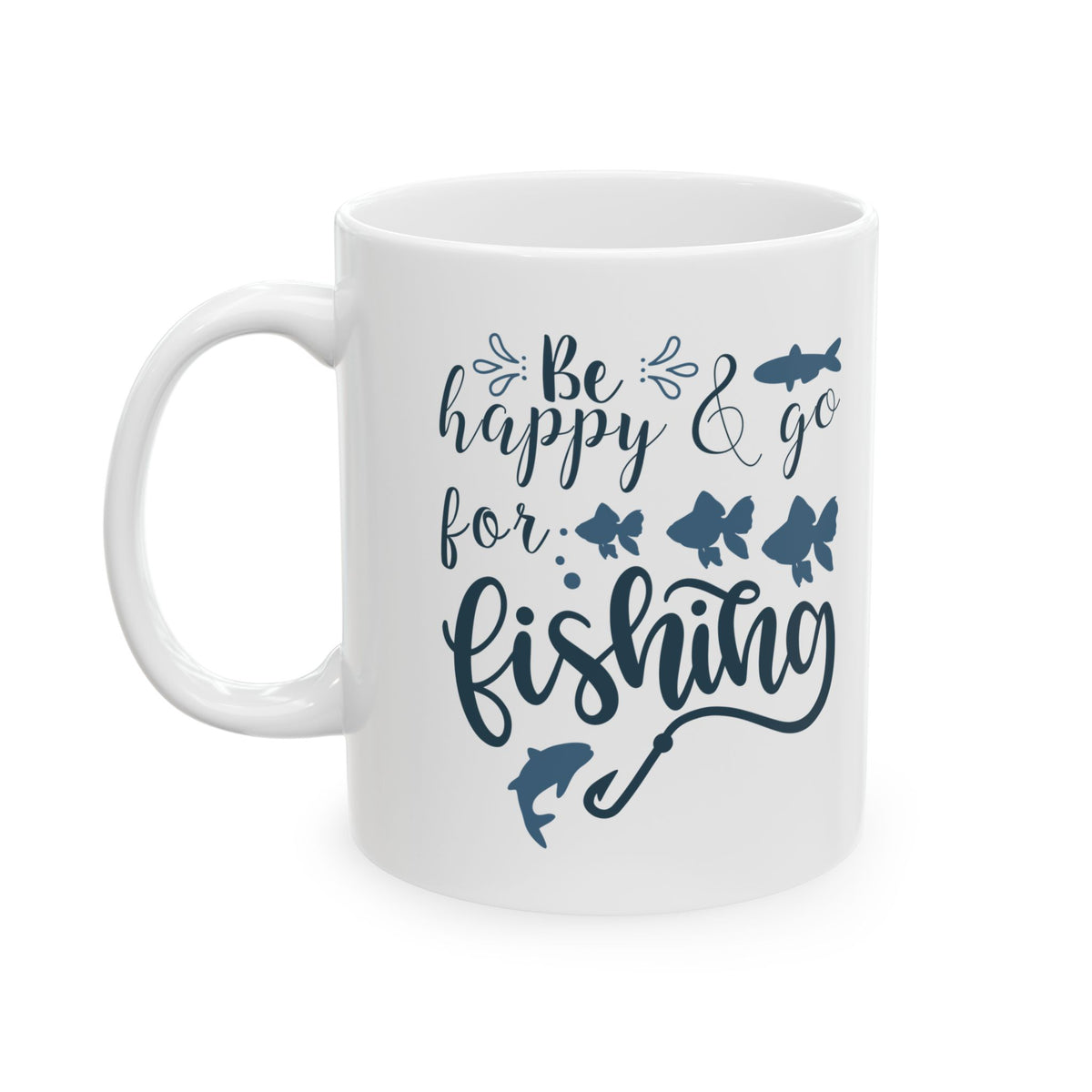 Be Happy For Fishing Mug – Funny Fishing Coffee Cup 11oz    Item #712499