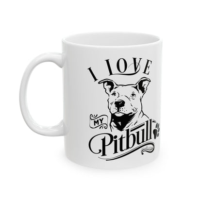 I Love My Pitbull Ceramic Mug — Pet Coffee Cup 11oz   Item #403882