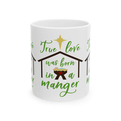 Christmas Mug - "True Love Was Born in a Manger" Nativity Ceramic Coffee Cup 11oz  Item #903164