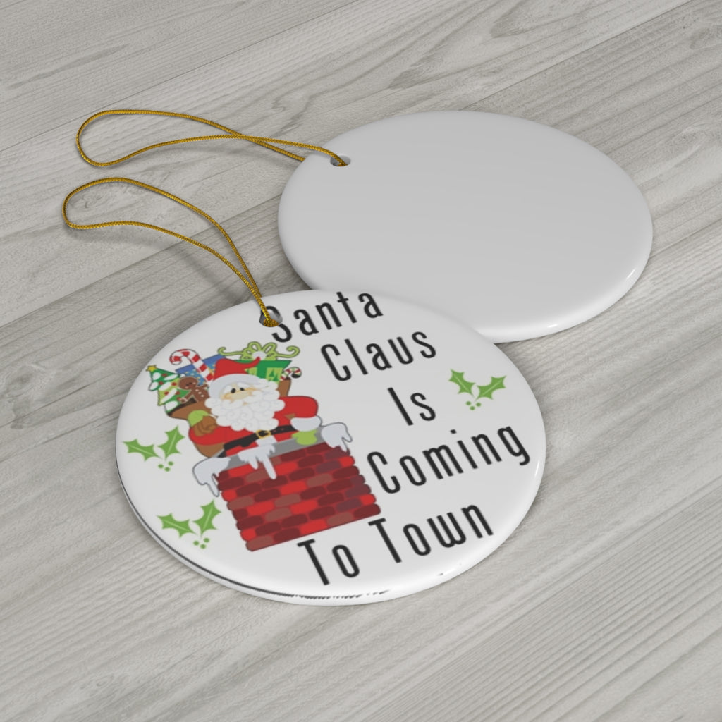 Santa Claus Is Coming To Town Ceramic Disc Ornament           Item #845991