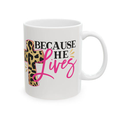 Because He Lives Ceramic Mug 11oz   Item #196265