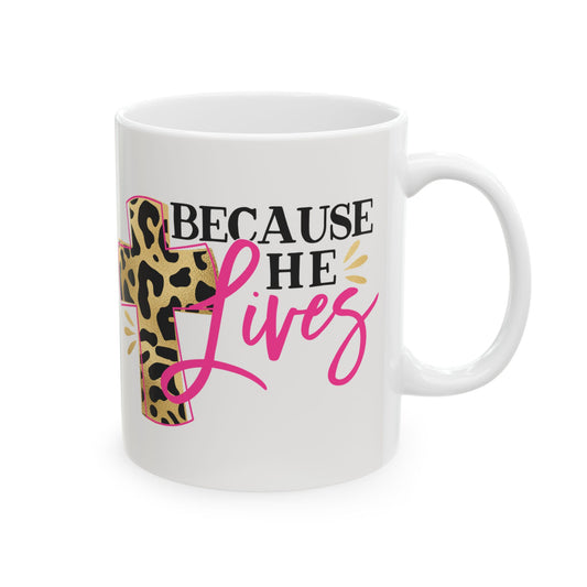 Because He Lives Ceramic Mug 11oz   Item #196265