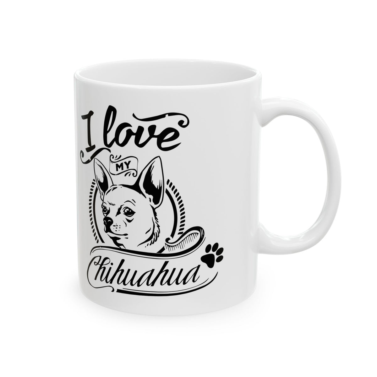 I Love My Chihuahua Ceramic Mug — Cute Coffee Cup 11oz    Item #102752
