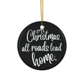 At Christmas All Roads Ceramic Disc Ornament      Item #100524 - Buckshot's Bargain Barn
