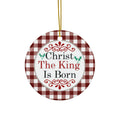 Christmas The King Is Born Ceramic Ornament     Item #9063864 - Buckshot's Bargain Barn