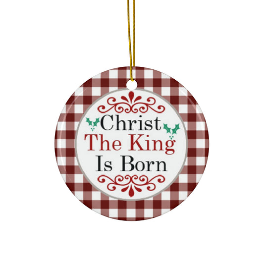 Christmas The King Is Born Ceramic Ornament     Item #9063864