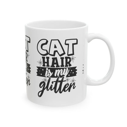 Cat Hair Is My Glitter Mug — Funny Cat Lover Coffee Cup 11oz  Item #767099