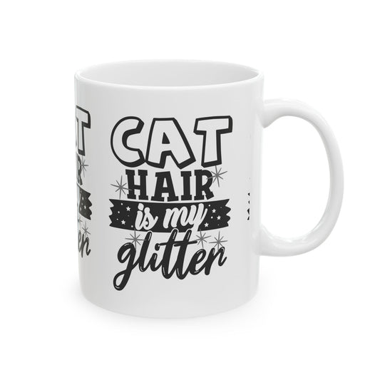 Cat Hair Is My Glitter Mug — Funny Cat Lover Coffee Cup 11oz  Item #767099
