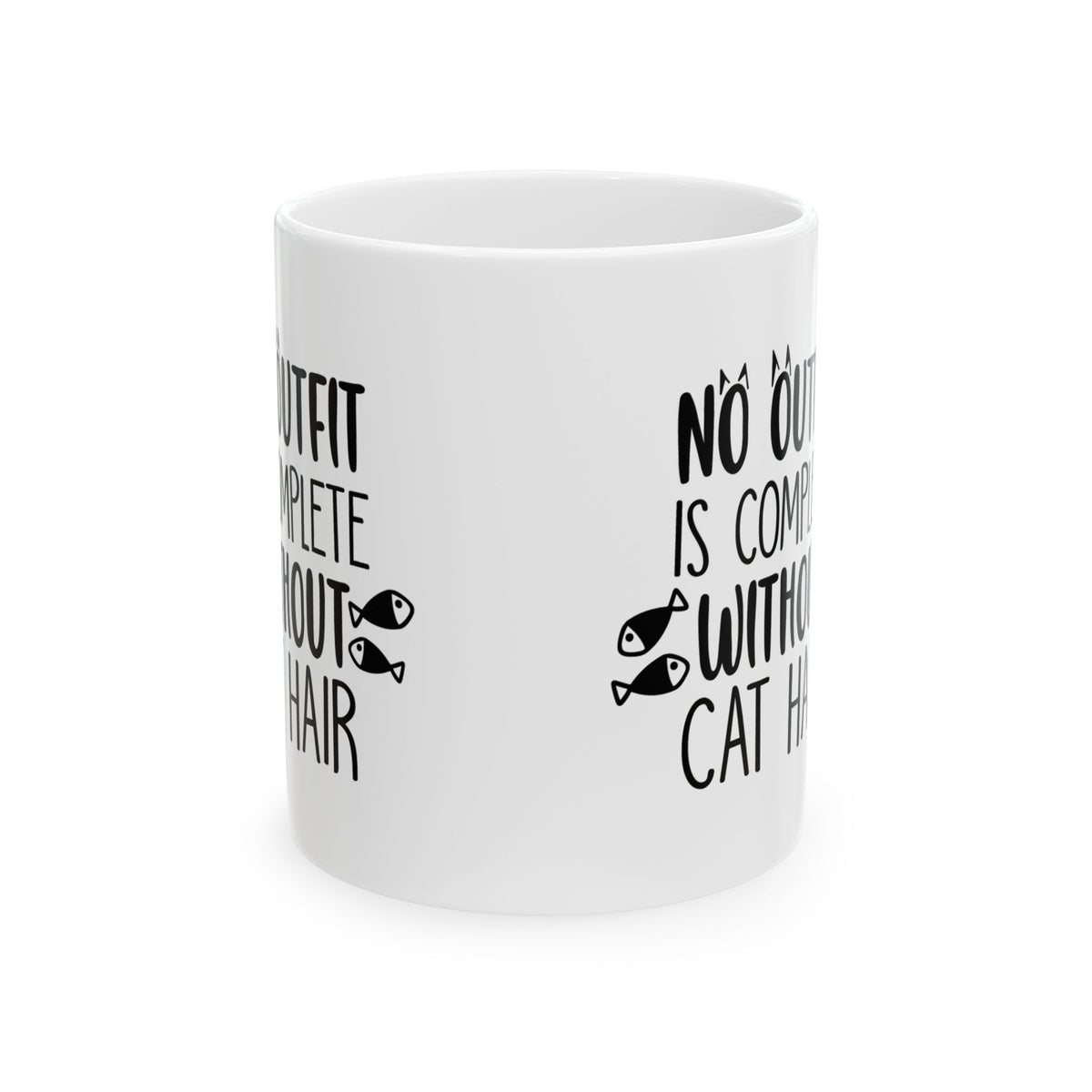 Cat Hair Mug — "No Outfit Is Complete Without Cat Hair" Ceramic Coffee Cup 11oz    Item #626037