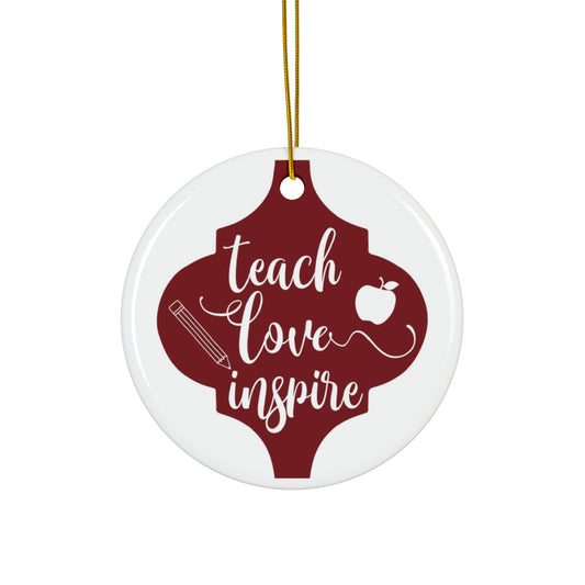 Teach Love Inspire Ceramic Disc Ornament         Item #4627905