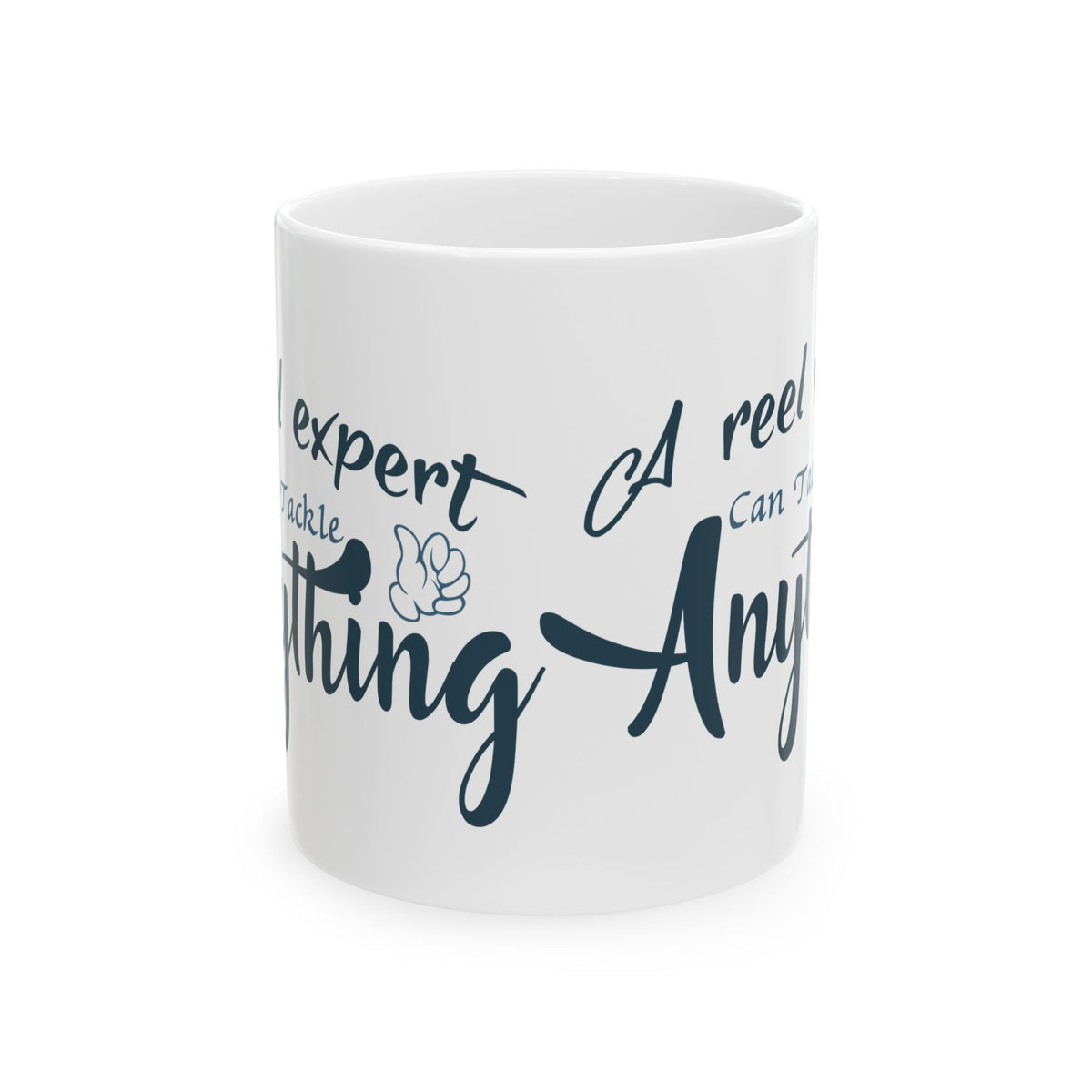 A Reel Expert Can Tackle Anything Ceramic Mug — Fishing Coffee Cup 11oz  Item #480317