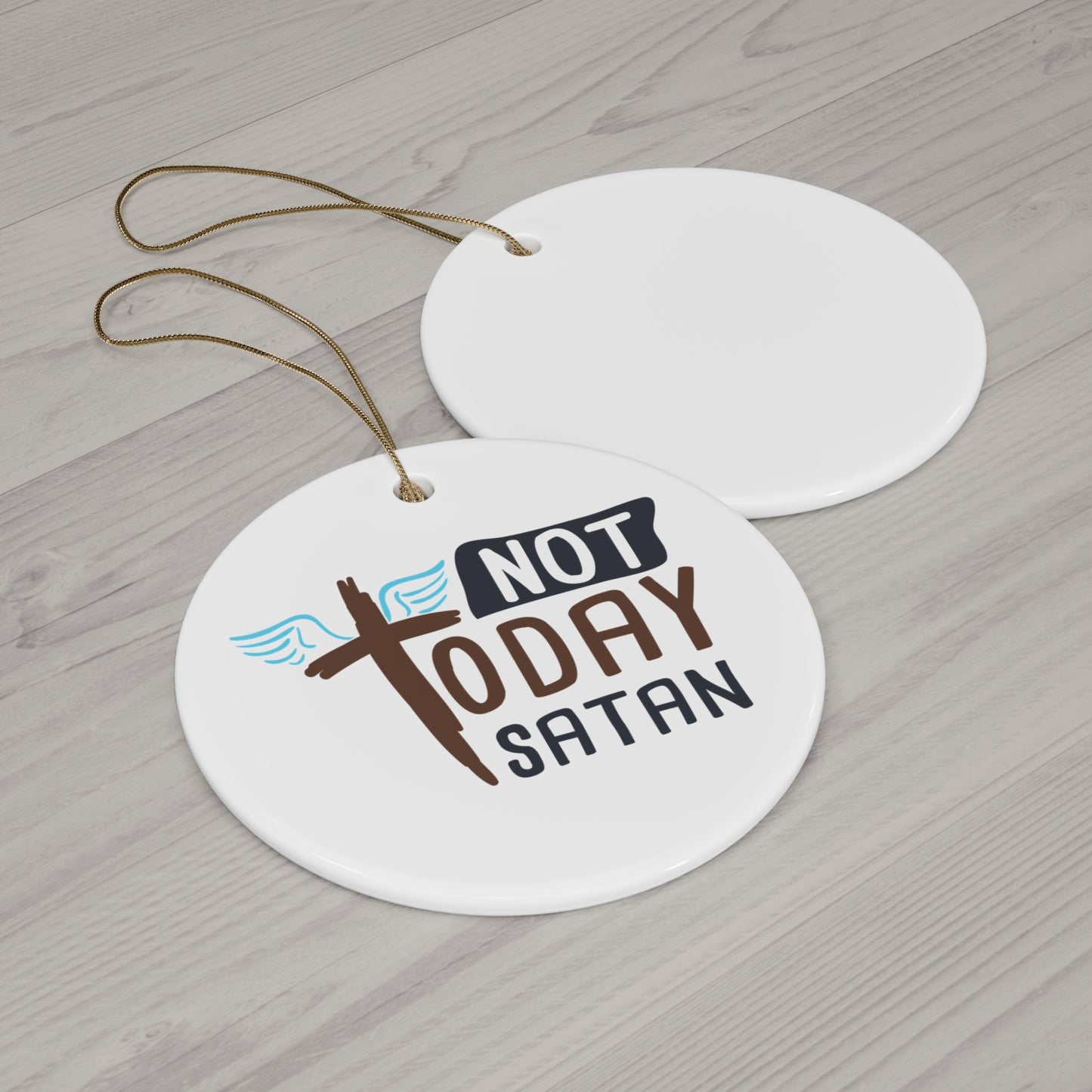 Not Today Satan Ceramic Disc Ornament     Item #6790876