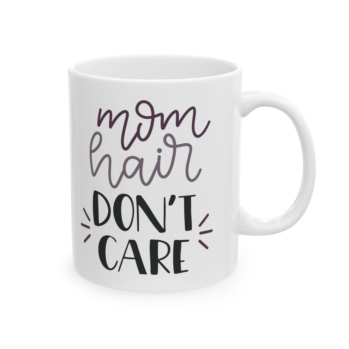 Ceramic Mug - 'Mom Hair Don't Care' Funny Mother's Day Coffee Cup  11oz   Item #684108