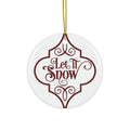 Let It Snow Ceramic Disc Ornament                 Item #9648318 - Buckshot's Bargain Barn