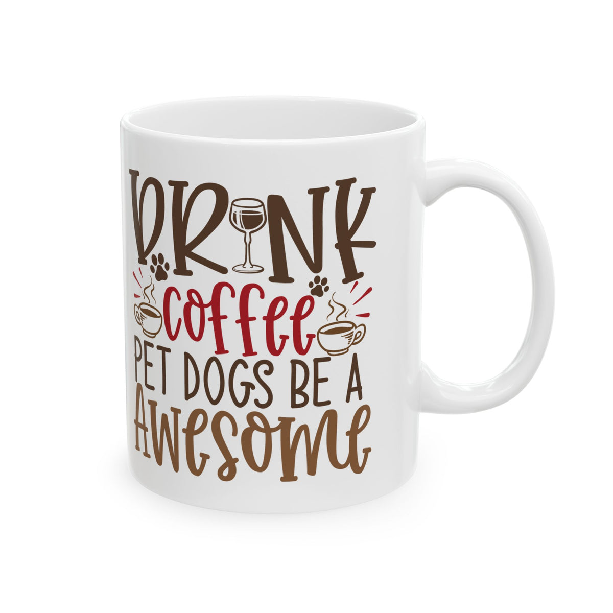 Coffee & Dogs Ceramic Mug – "Drink Coffee, Pet Dogs, Be Awesome" 11oz   Item #665844