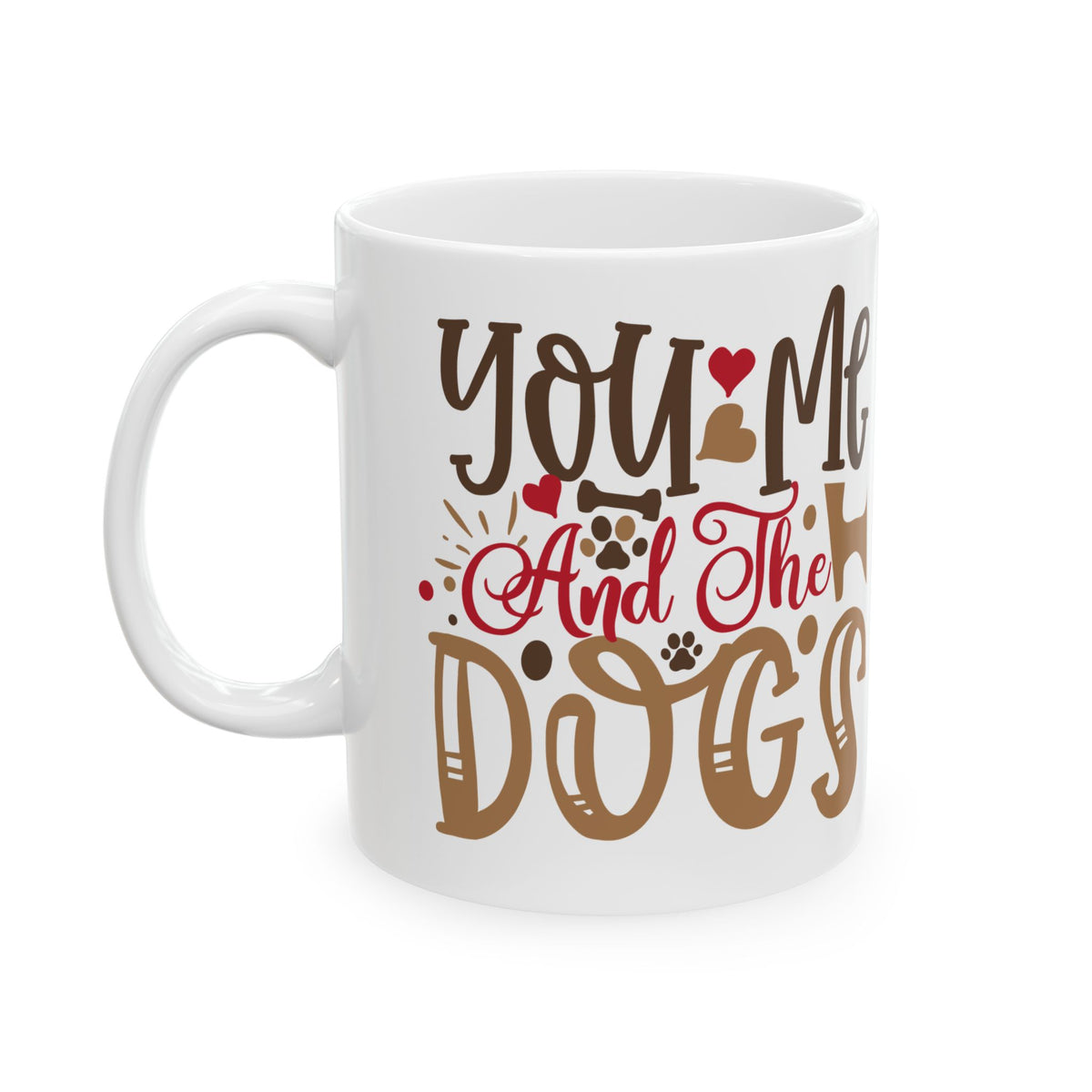 Ceramic Mug — "You and Me Against the Dogs" Funny Dog Lover Coffee Mug 11oz    Item #697323