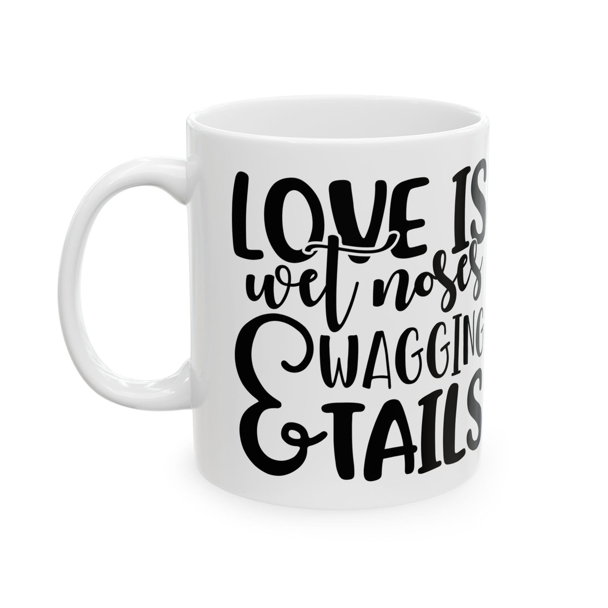 Ceramic Mug — "Love Is" Funny Dog Mom Coffee Mug 11oz  Item #538761