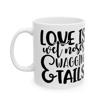 Ceramic Mug — "Love Is" Funny Dog Mom Coffee Mug 11oz  Item #538761