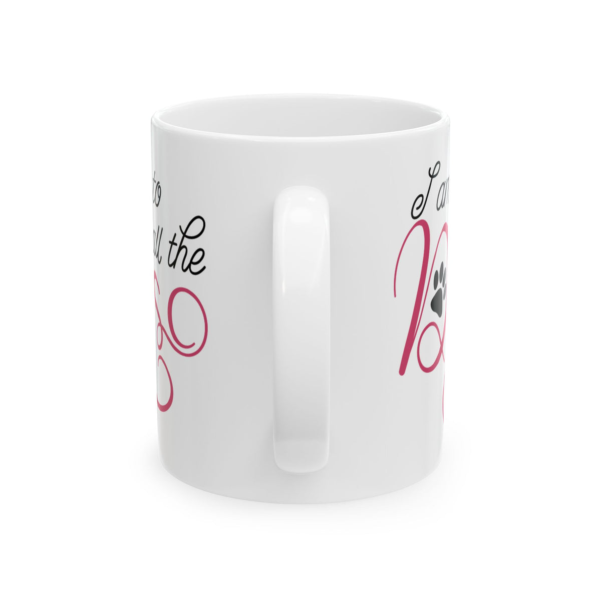 Dog Lover Ceramic Mug — "I Am Here to Pet All the Dogs" Paw Print Coffee Cup 11oz   Item #319216