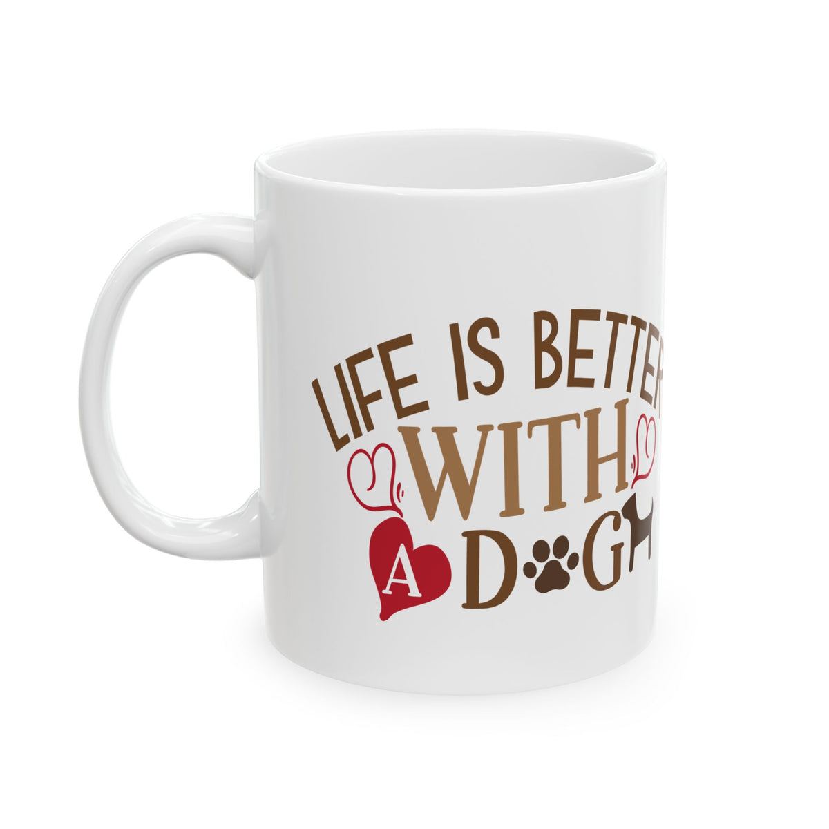 Mug - "Life Is Better With A Dog" Ceramic Coffee Cup 11oz   Item #176768