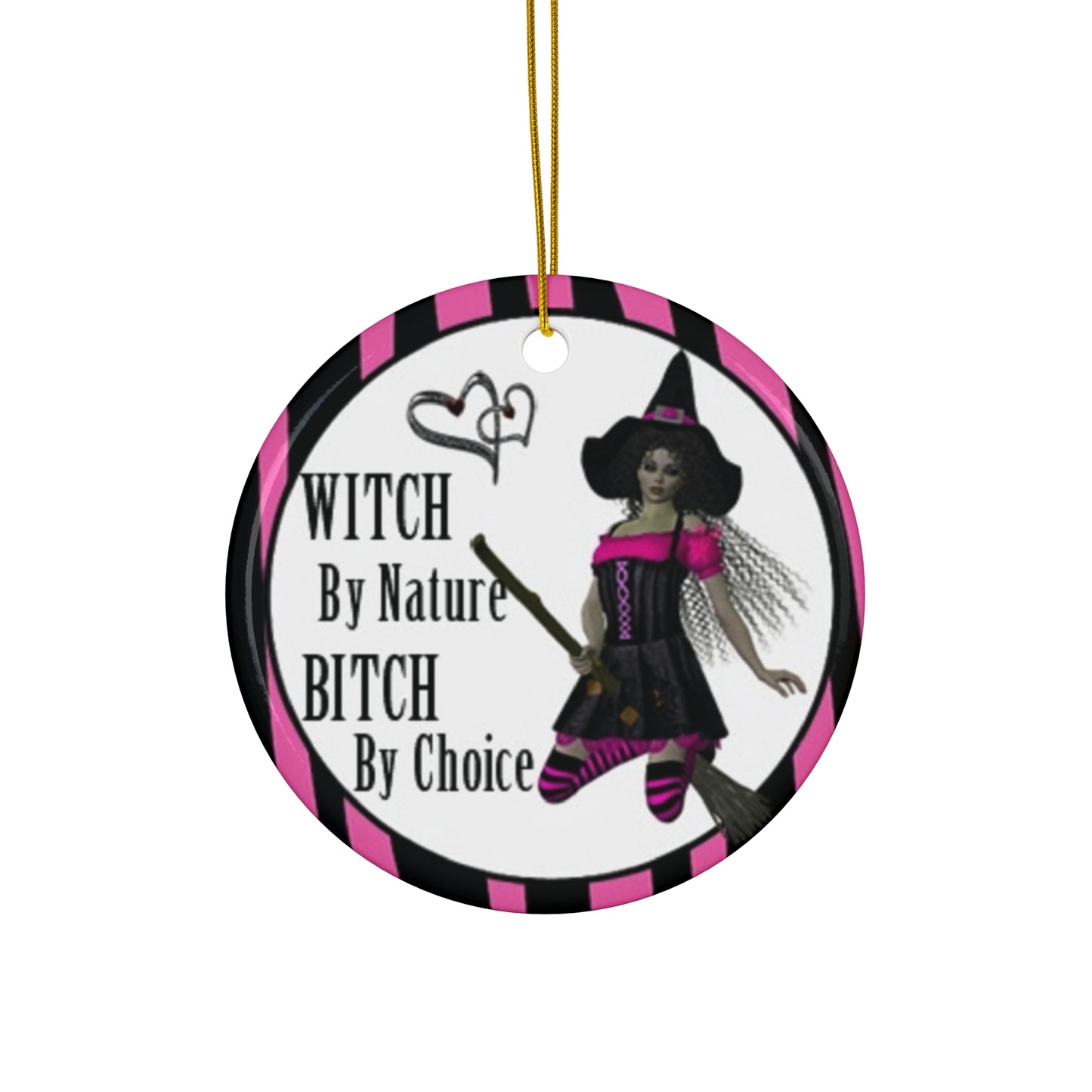 Naughty Witch By Nature Bitch By Choice Ceramic Disc Ornament      Item #7324224