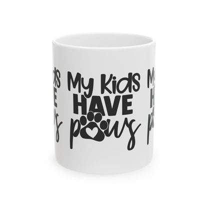 My Kids Have Paws Ceramic Mug — Funny Coffee Cup 11oz   Item #442606