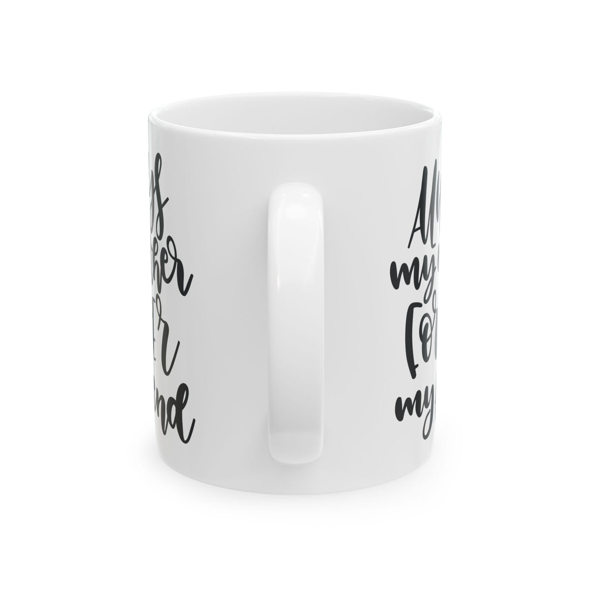 Ceramic Mug — "Always My Mother, Forever My Friend" Hand-Lettered Gift Mug  11oz   Item #240472