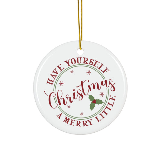 Have Yourself A Merry Little Christmas Ceramic Disc Ornament       Item #2660268