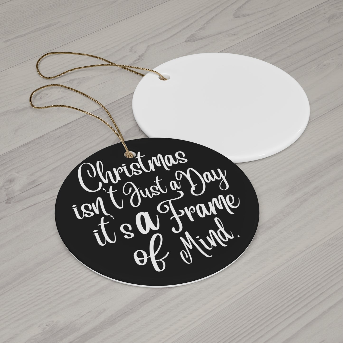 Christmas Isn't Just A Day Ceramic Disc Ornament     Item #8415795