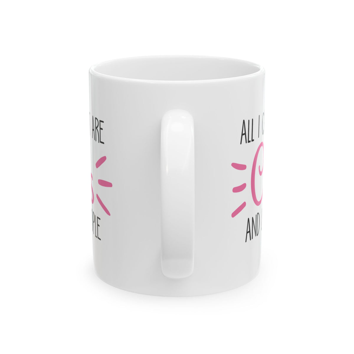 Ceramic Mug — "All I Care About Are Cats and Like 3 People" Funny Cat Lover Coffee Cup 11oz    Item #276686