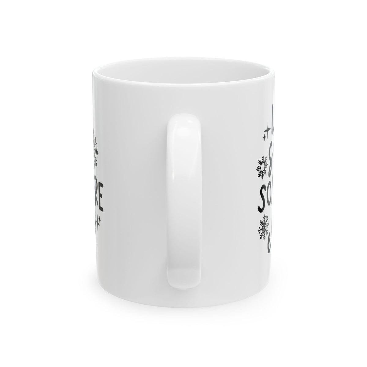 Let It Snow Somewhere Else Mug — Funny Winter Ceramic Coffee Cup 11oz  Item #453269