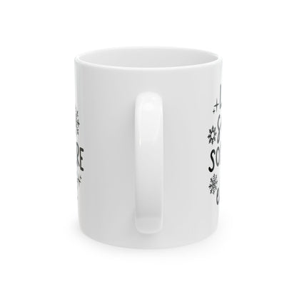 Let It Snow Somewhere Else Mug — Funny Winter Ceramic Coffee Cup 11oz  Item #453269