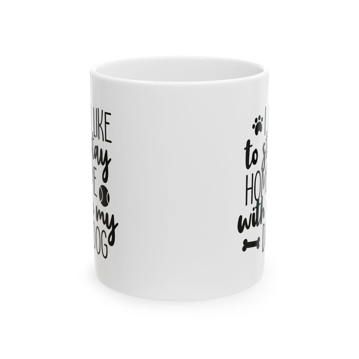 Dog Lover Ceramic Mug – “I’d Like to Stay Home With My Dog” 11oz  Item #37099