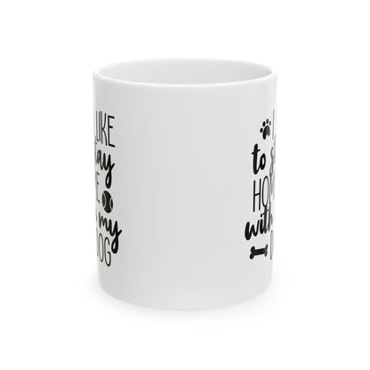Dog Lover Ceramic Mug – “I’d Like to Stay Home With My Dog” 11oz  Item #37099