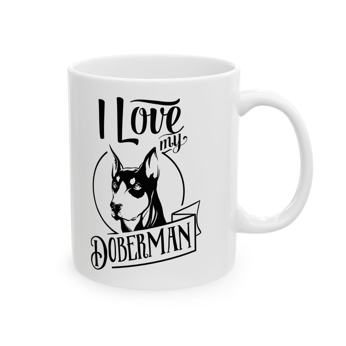 I Love My Doberman Ceramic Mug — Cute Doberman Coffee Cup 11oz    Item #805039