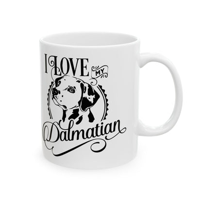 I Love My Dalmatian Ceramic Mug — Pet Coffee Cup 11oz   Item #719914