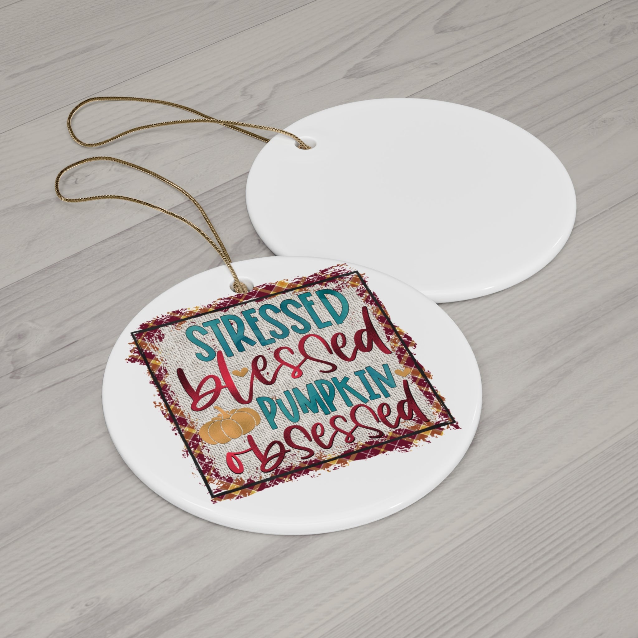 Stressed Blessed Pumpkin Ceramic Disc Ornament      Item #7404402 - Buckshot's Bargain Barn