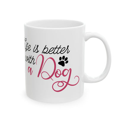 Dog Lover Ceramic Mug – “Life is Better with a Dog” 11oz  Item #805148