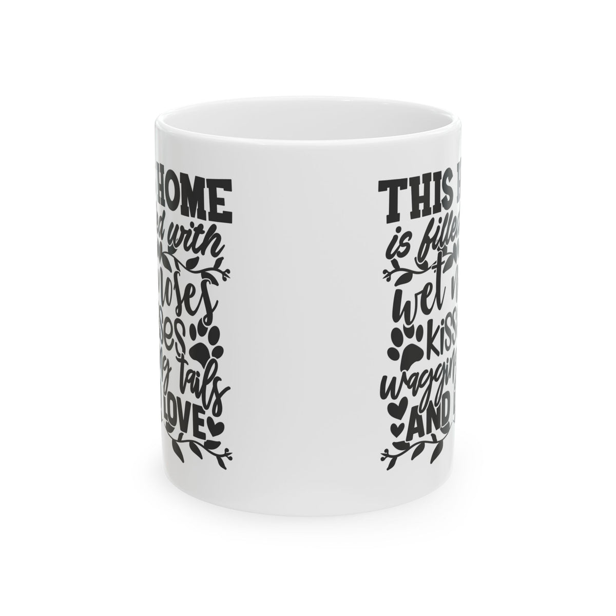Pet Lover Ceramic Mug — “This Home is Filled With Wet Noses, Wagging Tails & Love” 11oz    Item #421195