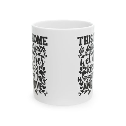 Pet Lover Ceramic Mug — “This Home is Filled With Wet Noses, Wagging Tails & Love” 11oz    Item #421195
