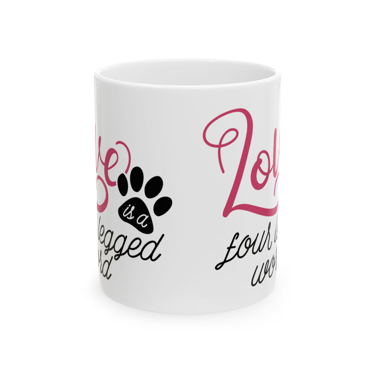 Love is a Four-Legged Word Ceramic Mug 11oz  Item #886245