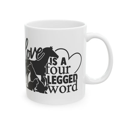 Love Is A Four Legged Word Ceramic Mug — Pet Coffee Cup 11oz   Item #777953
