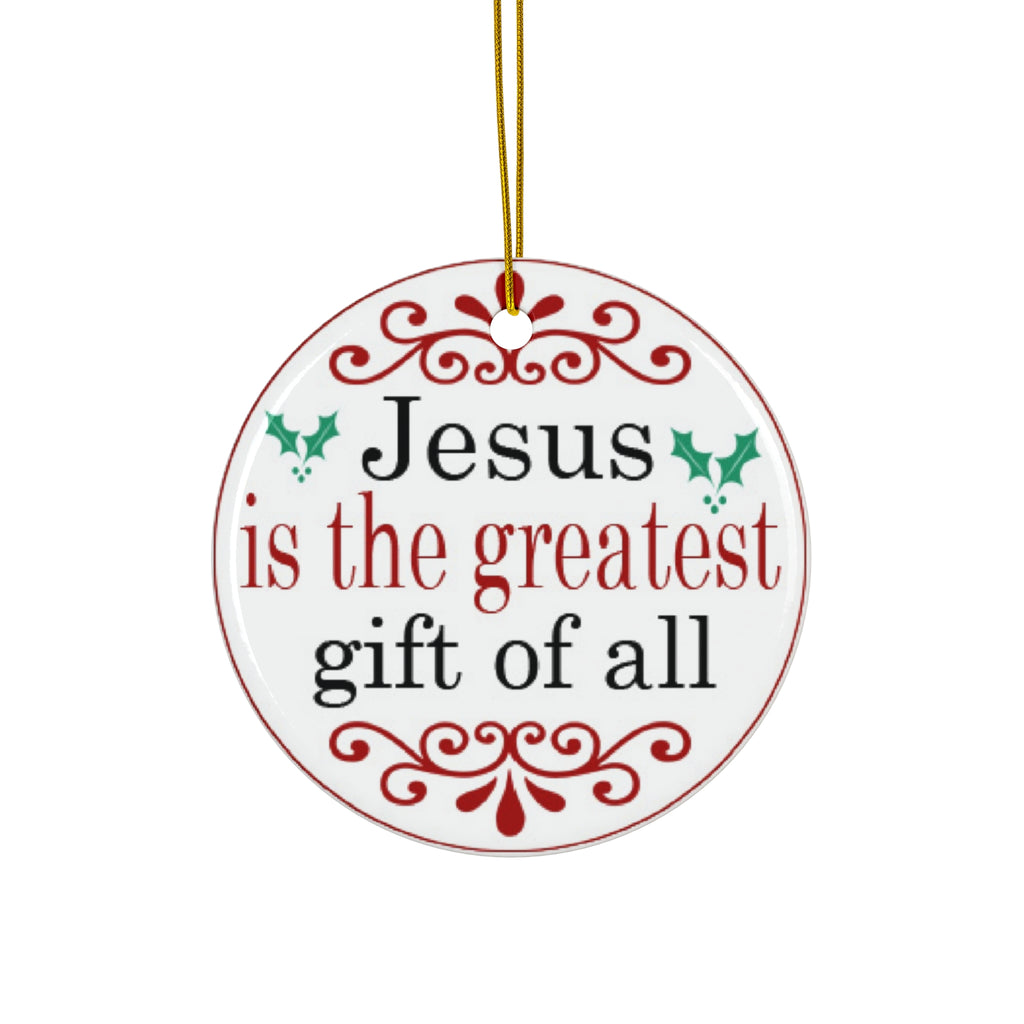 Jesus Is The Greatest Ceramic Disc Ornament        Item #3802021