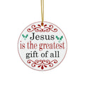 Jesus Is The Greatest Ceramic Disc Ornament        Item #3802021